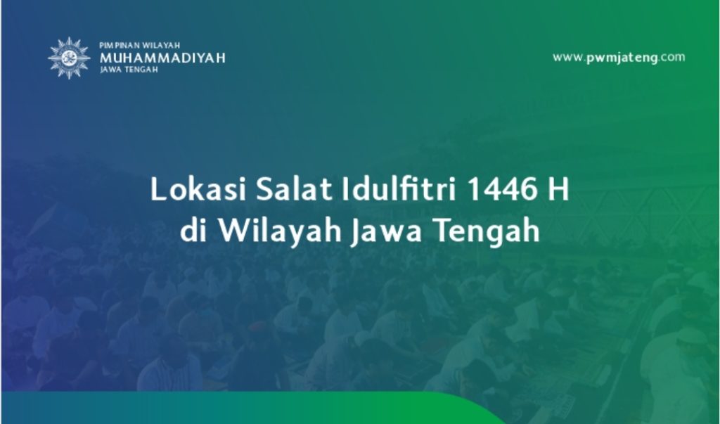 Muhammadiyah Siapkan Ribuan Titik, Berikut Lokasi Salat Idulfitri Tahun 2025 se-Jawa Tengah