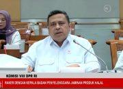 Raker Bersama DPR, Kepala BPJPH Usul Sertifikat Halal Kembali Miliki Masa Berlaku Terbatas